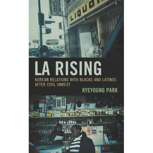 La Rising: Korean Relations with Blacks and Latinos After Civil Unrest