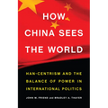 How China Sees the World: Han-Centrism and the Balance of Power in International Politics
