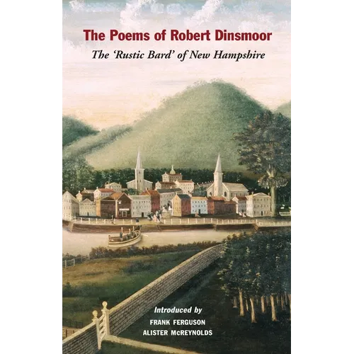 The Poems of Robert Dinsmoor: The 'Rustic Bard' of New Hampshire