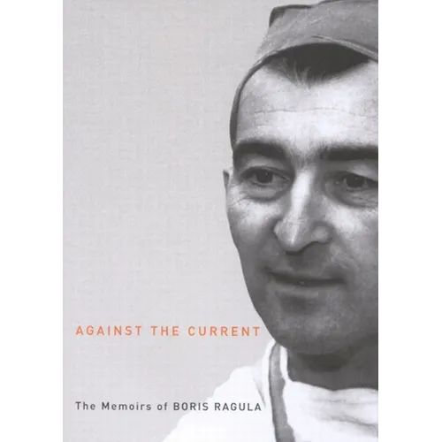 Against the Current: The Memoirs of Boris Ragula, MD