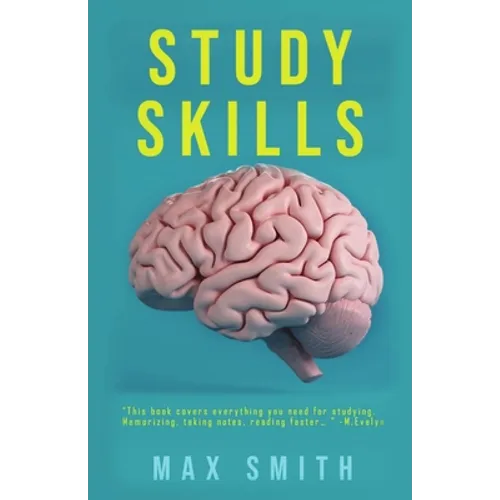 Study Skills: How to Prepare for Exams, Term Papers, and Essays