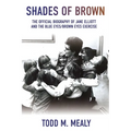 Shades of Brown: The Official Biography of Jane Elliott and the Blue Eyes, Brown Eyes Exercise
