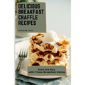 Delicious Breakfast Chaffle Recipes: Start the Day with These Breakfast Dishes