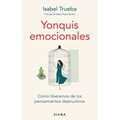 Yonquis Emocionales: Cómo Liberarnos de Los Pensamientos Destructivos / Emotional Junkies