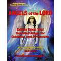 Angels Of The Lord - Expanded Edition: Calling Upon Your Guardian Angel For Guidance And Protection