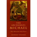The Archangel Michael: His Mission and Ours