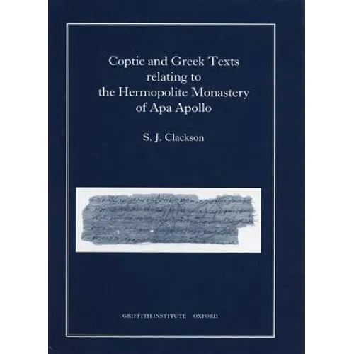 Coptic and Greek Texts Relating to the Hermopolite Monastery of APA Apollo