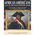 African Americans and the Revolutionary War: The History of Black Soldiers in the American Revolution