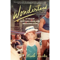 Wonderland: A Tale of Hustling Hard and Breaking Even
