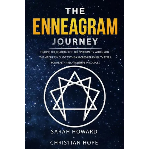 The Enneagram Journey: Finding The Road Back to the Spirituality Within You - The Made Easy Guide to the 9 Sacred Personality Types: For Healthy Relat