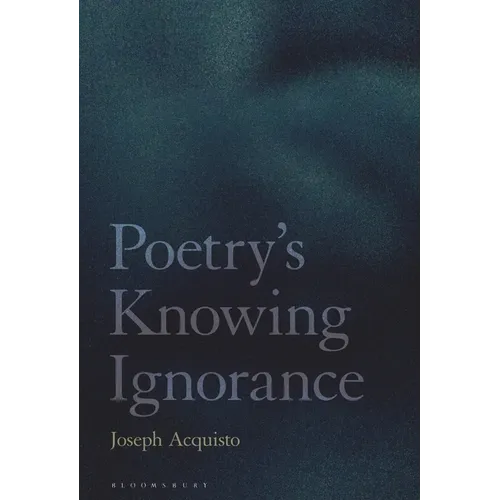 Poetry's Knowing Ignorance
