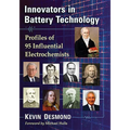 Innovators in Battery Technology: Profiles of 95 Influential Electrochemists