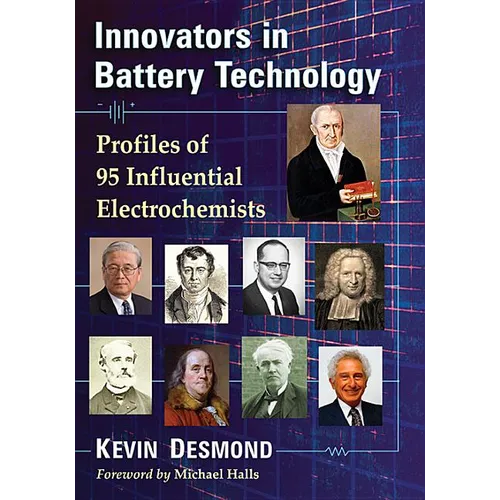 Innovators in Battery Technology: Profiles of 95 Influential Electrochemists