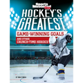 Hockey's Greatest Game-Winning Goals and Other Crunch-Time Heroics