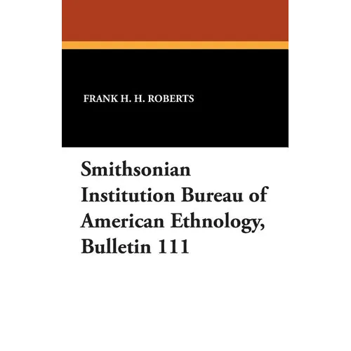 Smithsonian Institution Bureau of American Ethnology, Bulletin 111