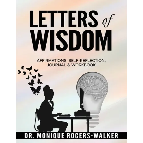 Letters of Wisdom: Affirmations, Self-Reflection, Journal & Workbook: Affirmations, Self-Reflection, Journal & Workbook: Affirmations, Self-Reflection