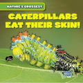 Caterpillars Eat Their Skin!