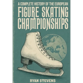 A Complete History of the European Figure Skating Championships