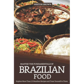 Master the Fundamentals of Brazilian Food: Explore More Than 25 Brazilian Recipes and Treat Yourself to Them