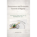 Governance and Economic Growth in Nigeria: The Role of China and the U.S. Between 2001-2011