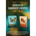 Dementia Caregiver's Respite 2-In-1 Value: The Dementia Caregiver's Survival Guide + Dementia Caregiver - Effective Strategies for Dementia Care and S