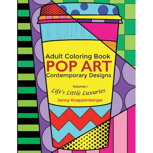 Adult Coloring Book: Pop Art Contemporary Designs: Life's Little Luxuries