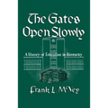 The Gates Open Slowly: A History of Education in Kentucky