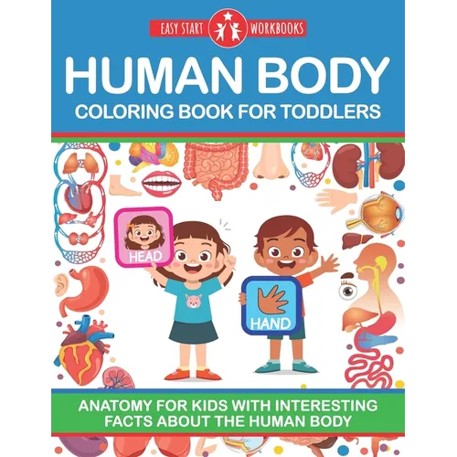 Human Body Coloring Book For Toddlers: Anatomy For Kids With Interesting Facts About The Human Body