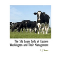 The Silt Loam Soils of Eastern Washington and Their Management