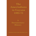 The Amerindians in Guyana 1803-1873: A Documentary History