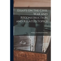 Essays on the Civil War and Reconstruction and Related Topics; 1931