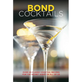 Bond Cocktails: Over 20 Classic Cocktail Recipes for the Secret Agent in All of Us