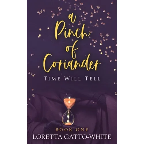 A Pinch of Coriander Book One: Time Will Tell