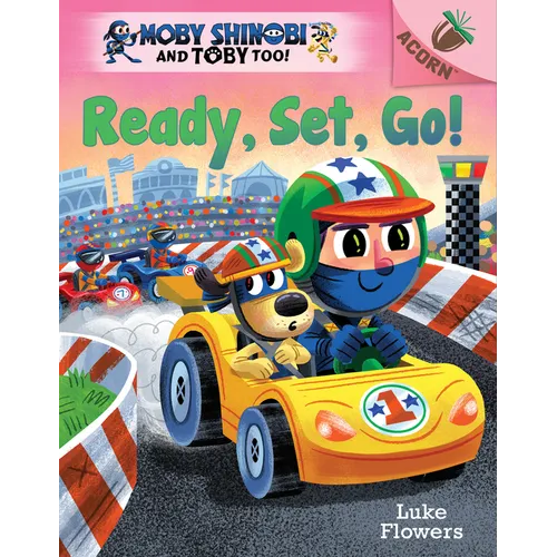Ready, Set, Go!: An Acorn Book (Moby Shinobi and Toby Too! #3): Volume 3