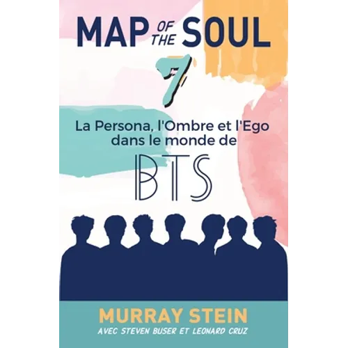 Map of the Soul: La Persona, l'Ombre et l'Ego dans le monde de BTS [Map of the Soul: 7 - French Edition]