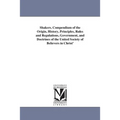 Shakers. Compendium of the Origin, History, Principles, Rules and Regulations, Government, and Doctrines of the United Society of Believers in Christ'