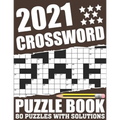 2021 Crossword Puzzle Book: Easy To Read Relaxing 2021 Crossword Brain Game Book For Adult Men And Women Who Are Fans Of Puzzle With Including Lar