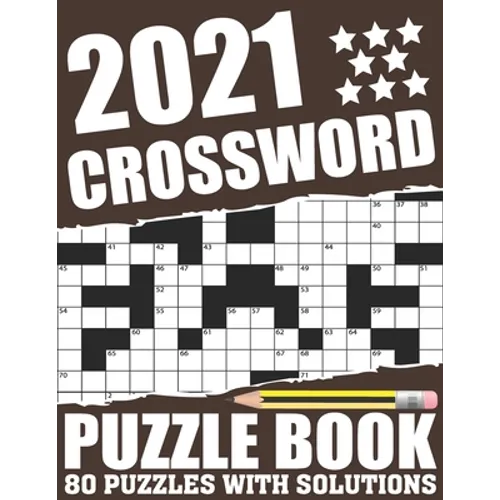 2021 Crossword Puzzle Book: Easy To Read Relaxing 2021 Crossword Brain Game Book For Adult Men And Women Who Are Fans Of Puzzle With Including Lar