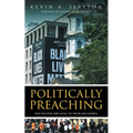 Politically Preaching: Why Politics Are Local To The Black Church