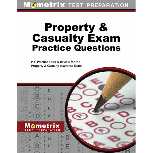 Property & Casualty Exam Practice Questions: P-C Practice Tests & Review for the Property & Casualty Insurance Exam
