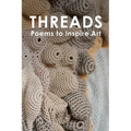 Threads: Poems to Inspire Art