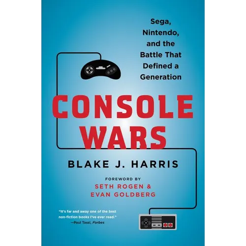 Console Wars: Sega, Nintendo, and the Battle That Defined a Generation