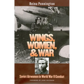 Wings, Women, and War: Soviet Airwomen in World War II Combat