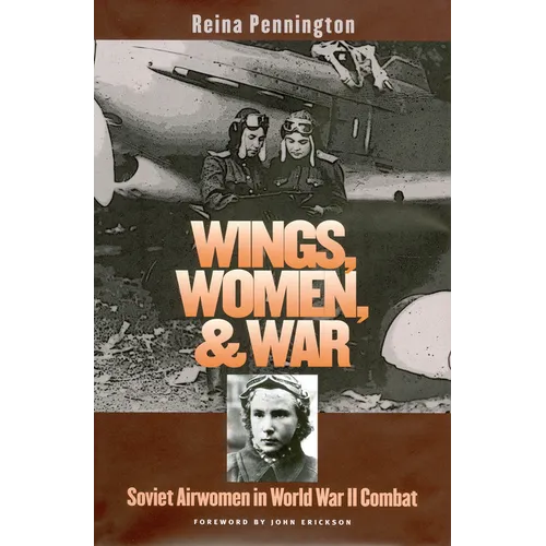 Wings, Women, and War: Soviet Airwomen in World War II Combat - Paperback