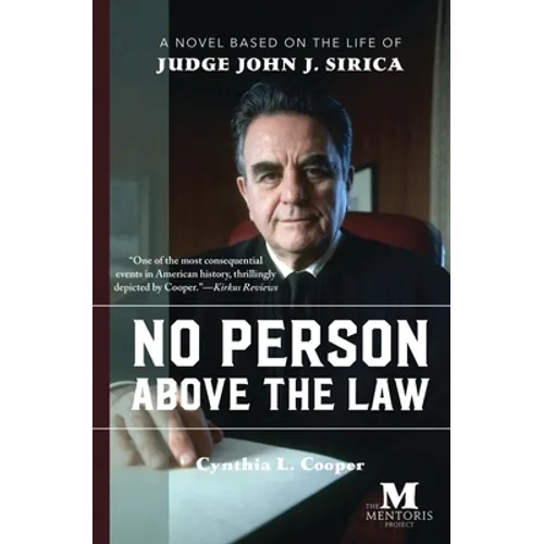 No Person Above the Law: A Novel Based on the Life of Judge John J. Sirica