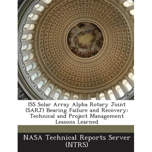 ISS Solar Array Alpha Rotary Joint (SARJ) Bearing Failure and Recovery: Technical and Project Management Lessons Learned