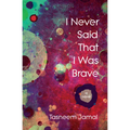 I Never Said That I Was Brave
