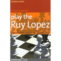 Play the Ruy Lopez: A Complete Repertoire in a Famous Opening