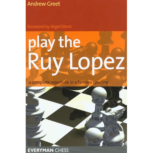 Play the Ruy Lopez: A Complete Repertoire in a Famous Opening