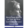 Peace and Bread in Time of War: An American Pacifist's Account of World War One and its Aftermath